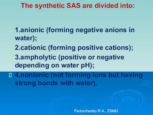 The synthetic SAS are divided into: 1.anionic (forming negative anions