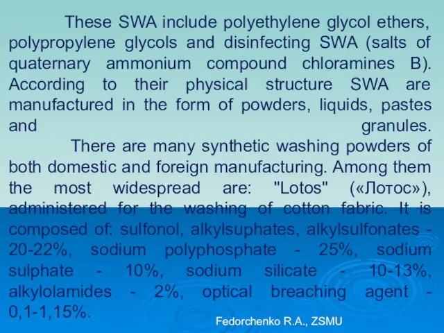 These SWA include polyethylene glycol ethers, polypropylene glycols and disinfecting