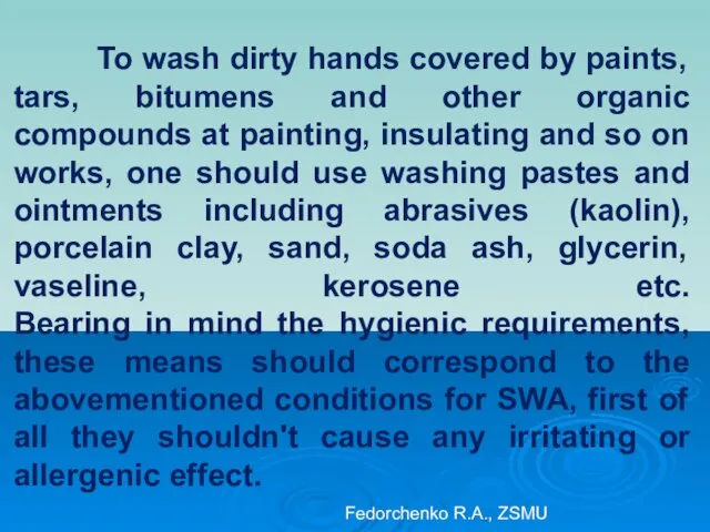 To wash dirty hands covered by paints, tars, bitumens and