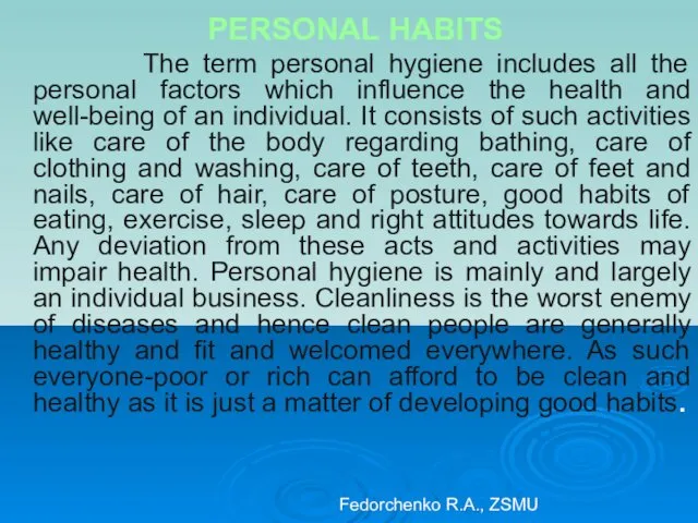 PERSONAL HABITS The term personal hygiene includes all the personal