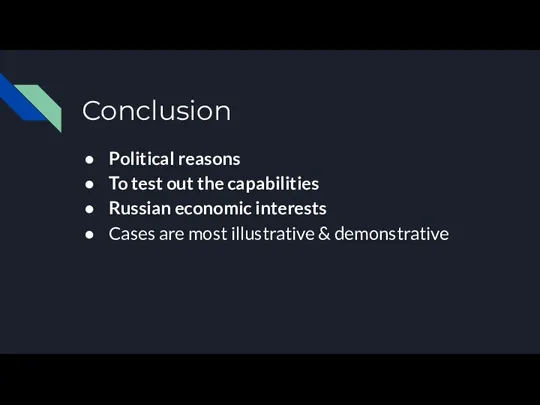 Conclusion Political reasons To test out the capabilities Russian economic