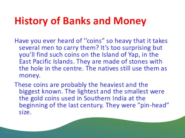 History of Banks and Money Have you ever heard of