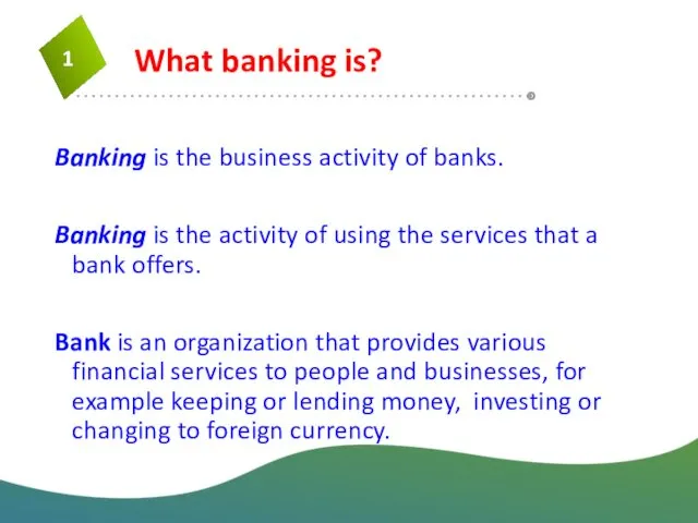 Banking is the business activity of banks. Banking is the