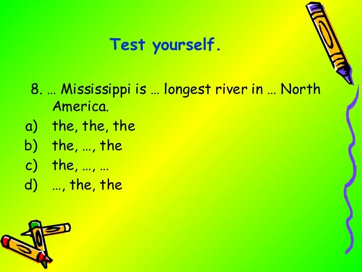 8. … Mississippi is … longest river in … North