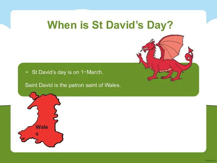 When is St David’s Day? St David’s day is on 1st March. Saint