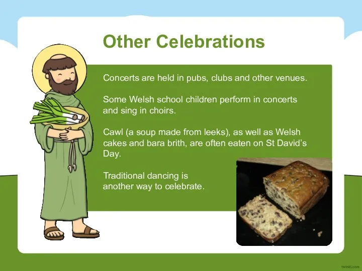 Other Celebrations Concerts are held in pubs, clubs and other venues. Some Welsh