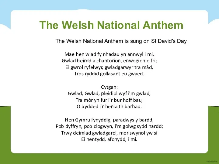 The Welsh National Anthem The Welsh National Anthem is sung on St David's