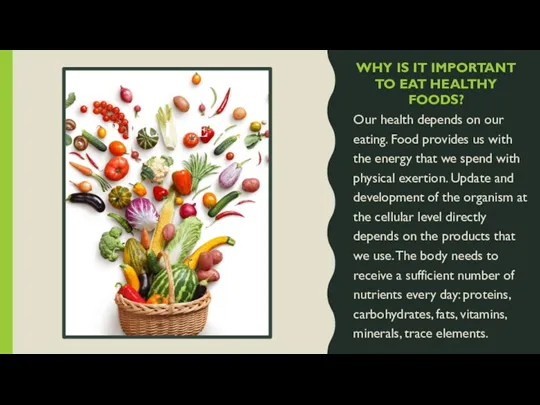 WHY IS IT IMPORTANT TO EAT HEALTHY FOODS? Our health