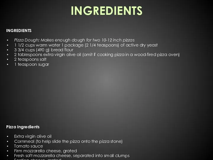 INGREDIENTS INGREDIENTS Pizza Dough: Makes enough dough for two 10-12