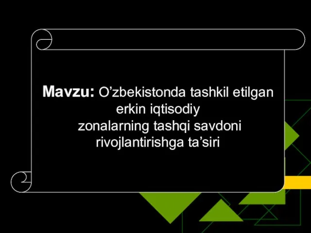 Mavzu: O’zbekistonda tashkil etilgan erkin iqtisodiy zonalarning tashqi savdoni rivojlantirishga ta’siri