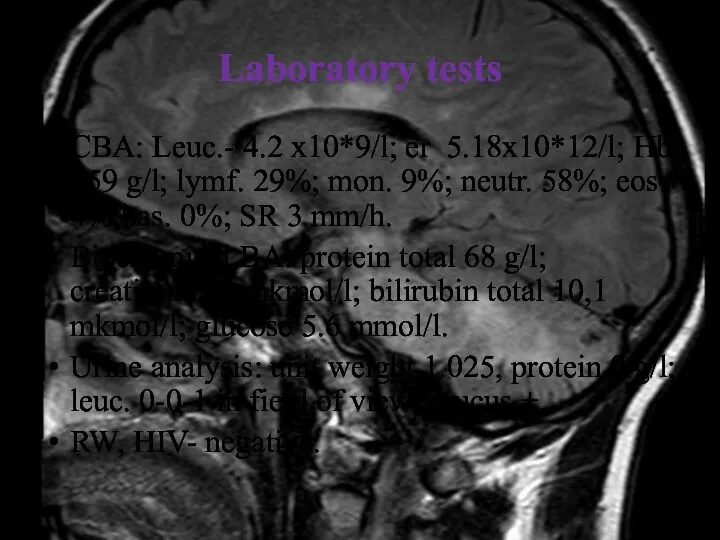 Laboratory tests CBA: Leuc.- 4.2 x10*9/l; er 5.18x10*12/l; Hb 159