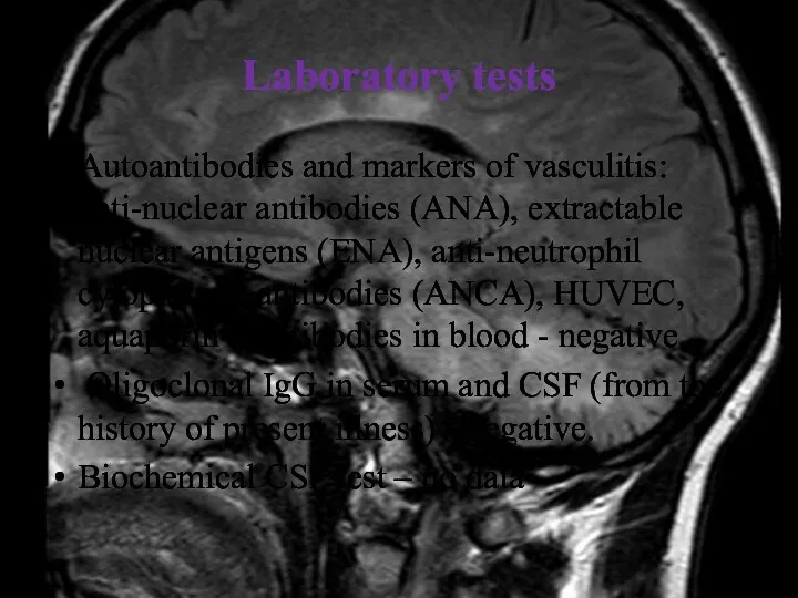 Laboratory tests Autoantibodies and markers of vasculitis: anti-nuclear antibodies (ANA),