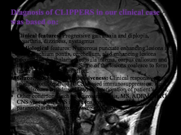 Diagnosis of CLIPPERS in our clinical case was based on: Clinical features: Progressive