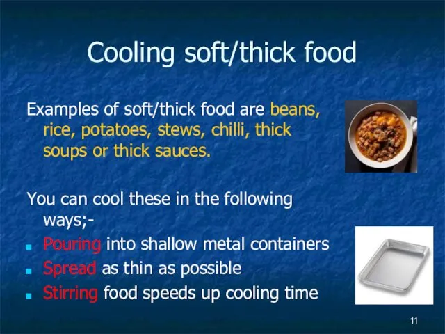 Cooling soft/thick food Examples of soft/thick food are beans, rice,