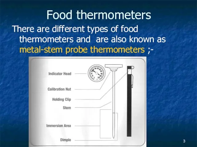 Food thermometers There are different types of food thermometers and