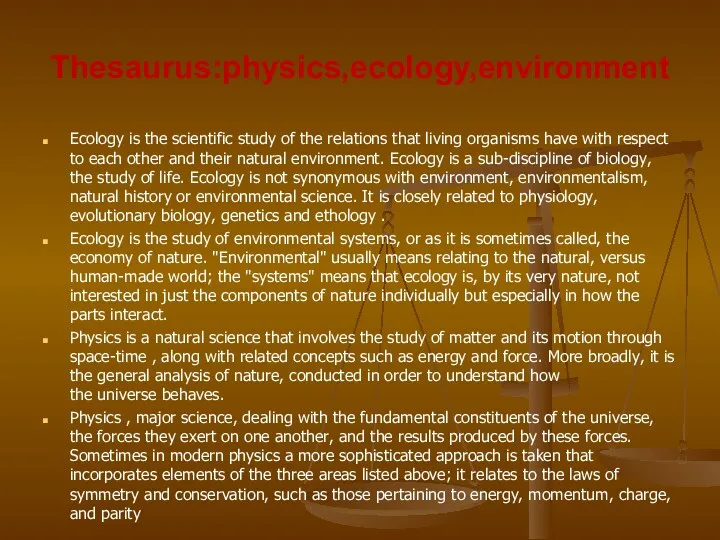 Thesaurus:physics,ecology,environment Ecology is the scientific study of the relations that