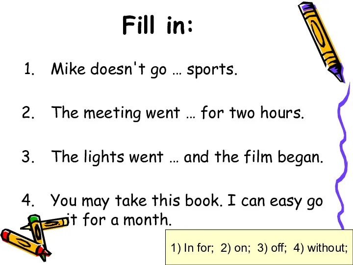Fill in: Mike doesn't go … sports. The meeting went
