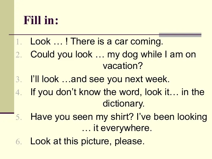 Fill in: Look … ! There is a car coming.