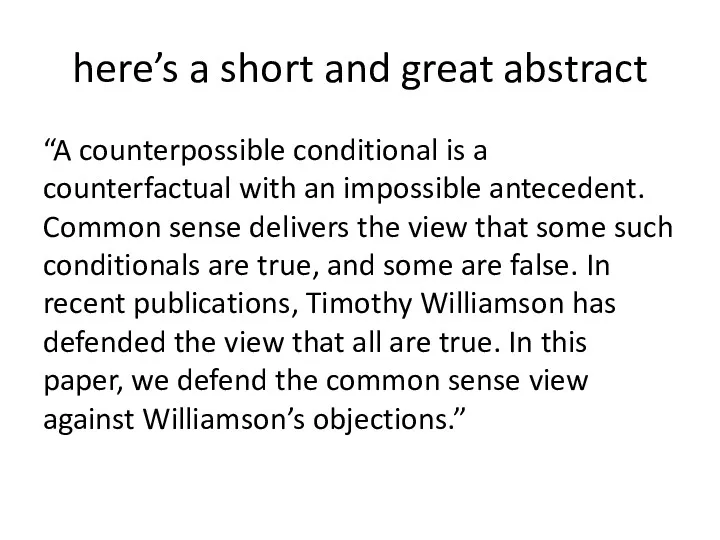 here’s a short and great abstract “A counterpossible conditional is