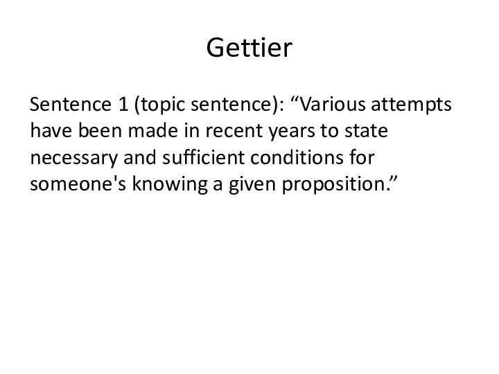Gettier Sentence 1 (topic sentence): “Various attempts have been made