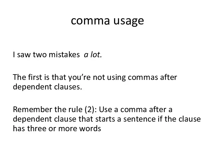 comma usage I saw two mistakes a lot. The first
