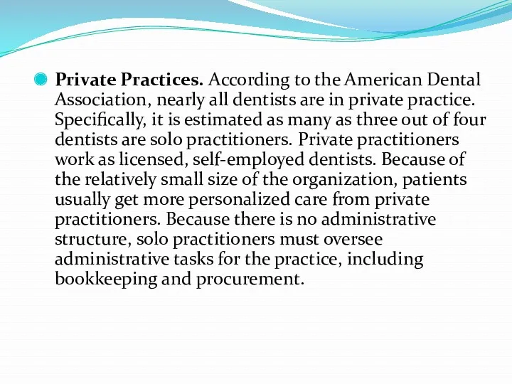 Private Practices. According to the American Dental Association, nearly all dentists are in