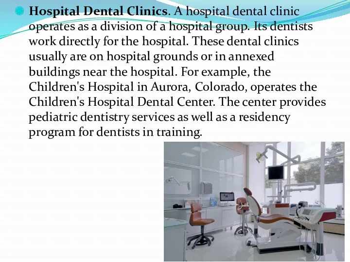 Hospital Dental Clinics. A hospital dental clinic operates as a division of a