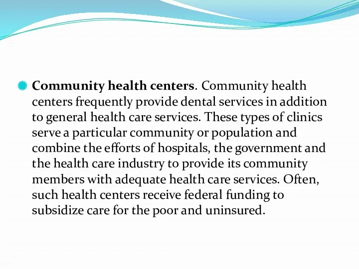 Community health centers. Community health centers frequently provide dental services in addition to