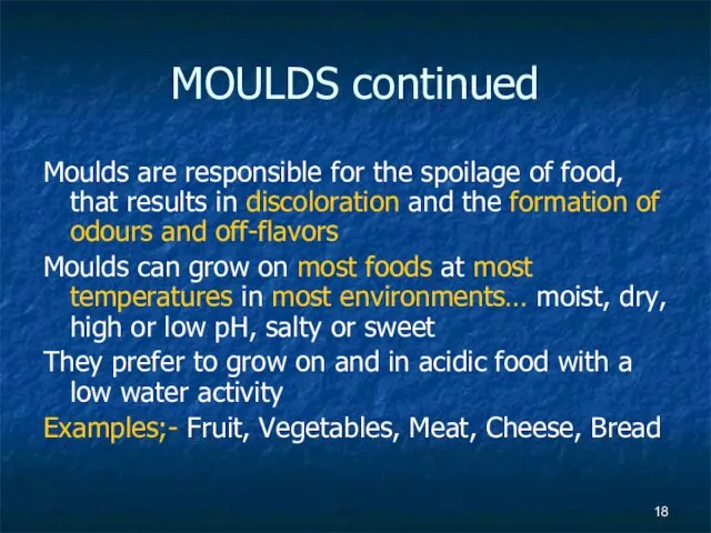 MOULDS continued Moulds are responsible for the spoilage of food,