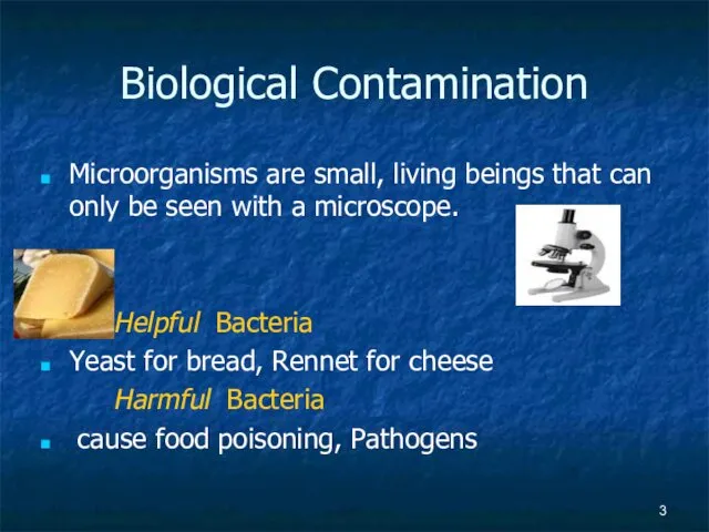 Biological Contamination Microorganisms are small, living beings that can only