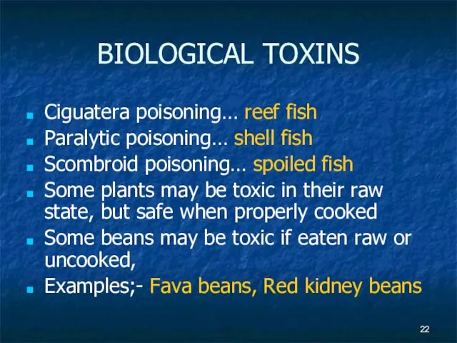 BIOLOGICAL TOXINS Ciguatera poisoning… reef fish Paralytic poisoning… shell fish