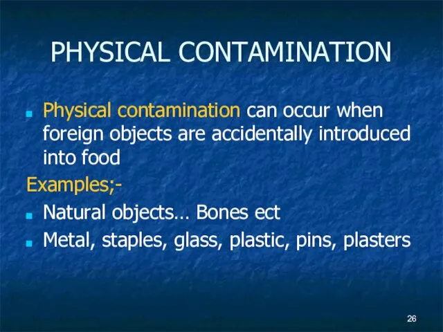 PHYSICAL CONTAMINATION Physical contamination can occur when foreign objects are