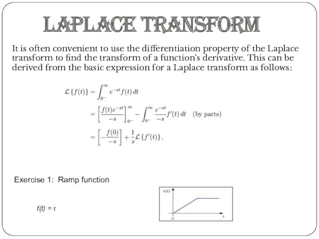 Laplace Transform It is often convenient to use the differentiation