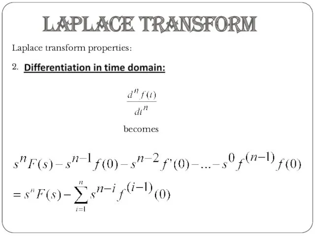 Laplace Transform Laplace transform properties: 2. becomes