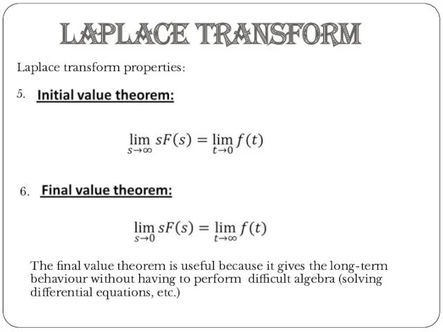 Laplace Transform Laplace transform properties: 5. 6. The final value