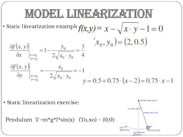 Static linearization example: Model linearization Static linearization exercise: Pendulum T=m*g*l*sin(x) (To,xo) = (0,0)