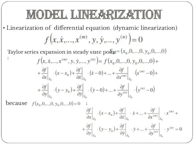 Linearization of differential equation (dynamic linearization) Model linearization Taylor series