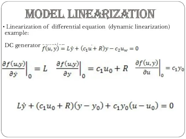 Linearization of differential equation (dynamic linearization) example: DC generator equation: Model linearization