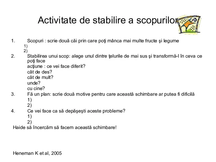 Activitate de stabilire a scopurilor Scopuri : scrie două căi