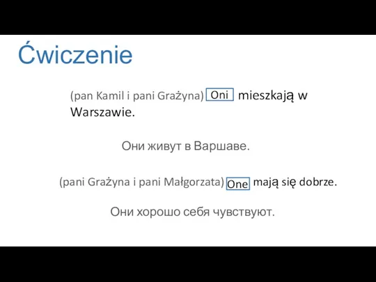 Ćwiczenie (pan Kamil i pani Grażyna) O mieszkają w Warszawie.