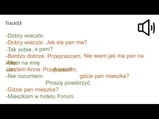 -Dobry wieczór. -Dobry wieczór. Jak się pan ma? -Tak sobie,