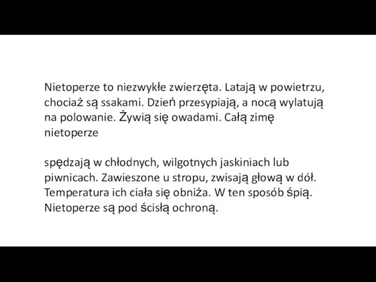 Nietoperze to niezwykłe zwierzęta. Latają w powietrzu, chociaż są ssakami.