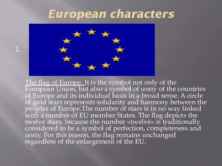 European characters 1. The flag of Europe. It is the