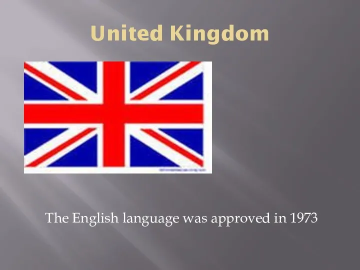 United Kingdom The English language was approved in 1973