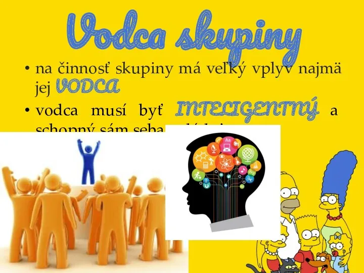 Vodca skupiny na činnosť skupiny má veľký vplyv najmä jej