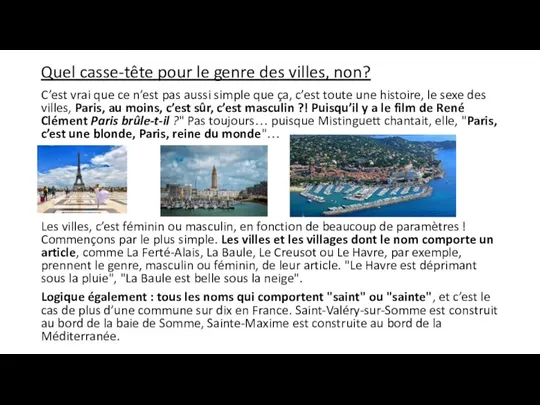 Quel casse-tête pour le genre des villes, non? C’est vrai