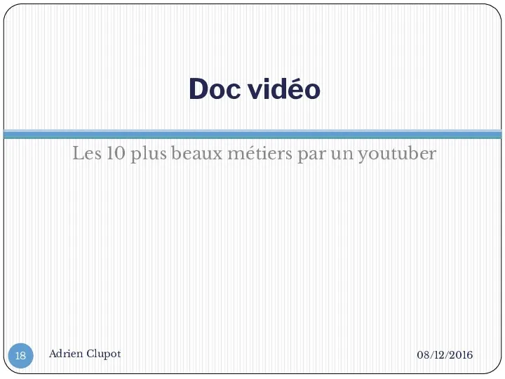 Doc vidéo Les 10 plus beaux métiers par un youtuber 08/12/2016 Adrien Clupot