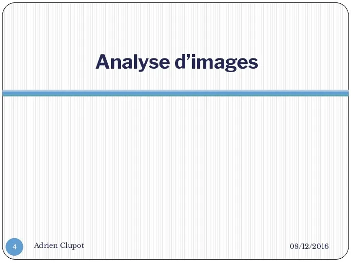 Analyse d’images 08/12/2016 Adrien Clupot