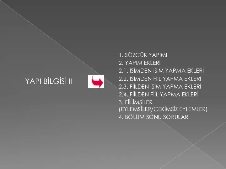 YAPI BİLGİSİ II 1. SÖZCÜK YAPIMI 2. YAPIM EKLERİ 2.1.