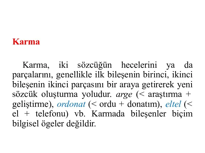 Karma Karma, iki sözcüğün hecelerini ya da parçalarını, genellikle ilk